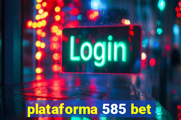 plataforma 585 bet