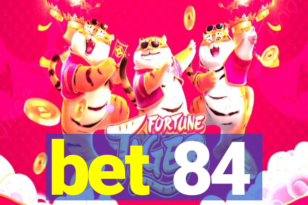 bet 84