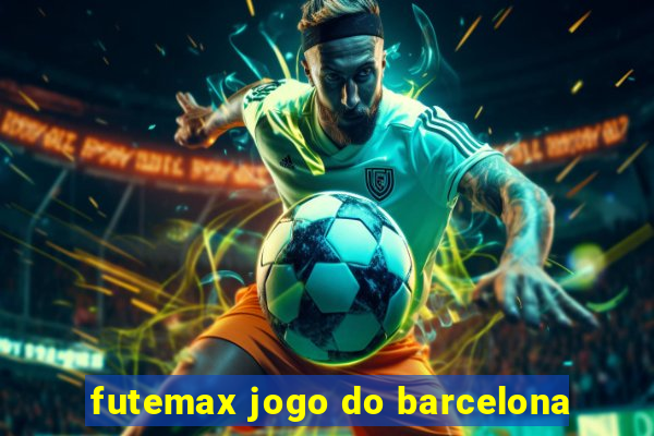 futemax jogo do barcelona