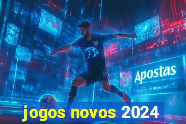 jogos novos 2024