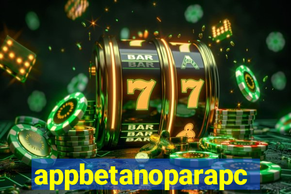 appbetanoparapc