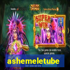 ashemeletube