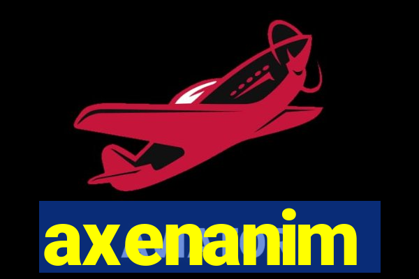 axenanim