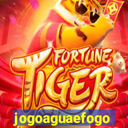 jogoaguaefogo