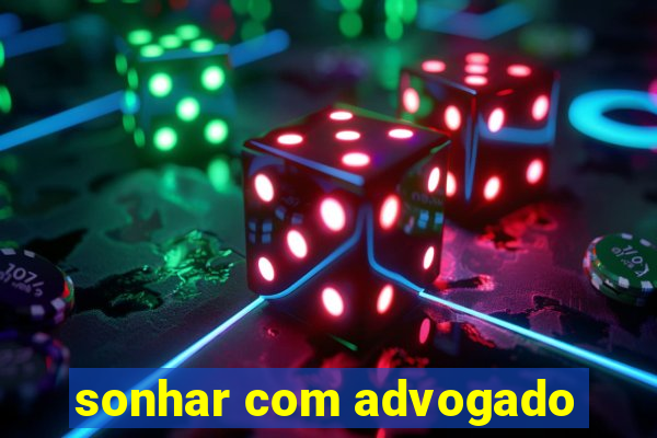 sonhar com advogado