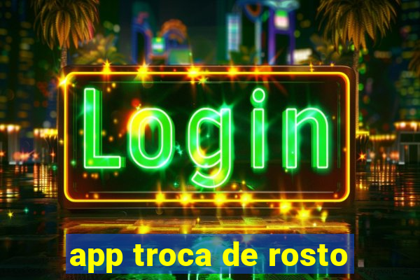 app troca de rosto