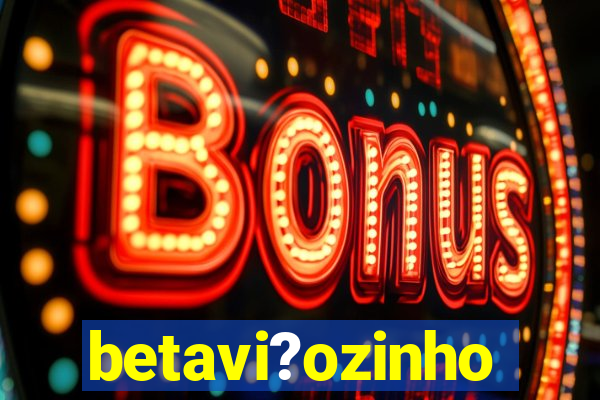 betavi?ozinho