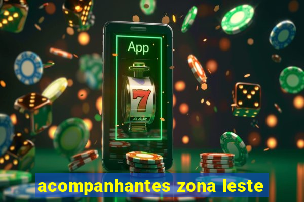 acompanhantes zona leste