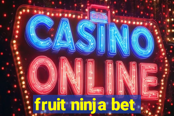 fruit ninja bet