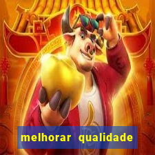 melhorar qualidade da foto ia online