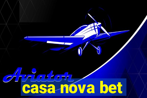 casa nova bet