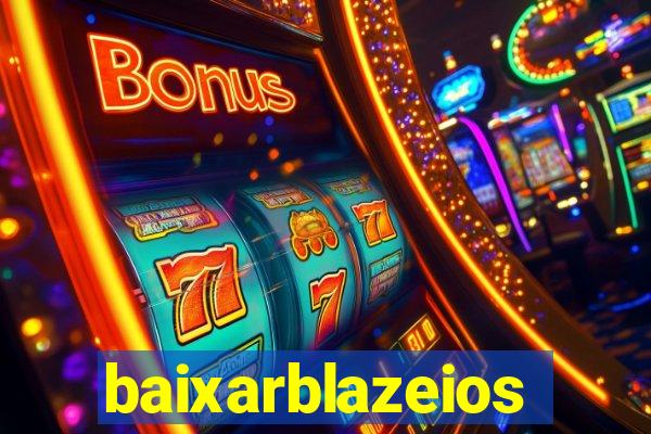 baixarblazeios