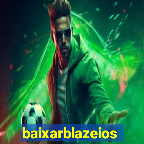 baixarblazeios