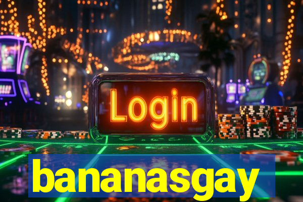 bananasgay