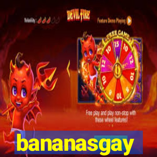 bananasgay