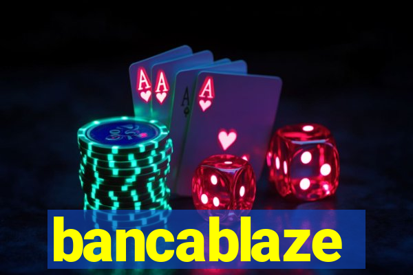 bancablaze