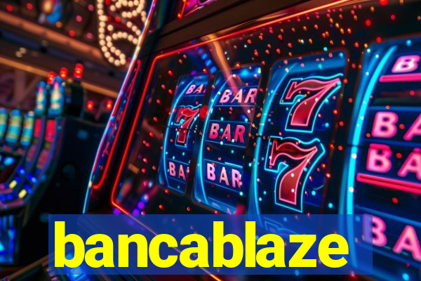 bancablaze