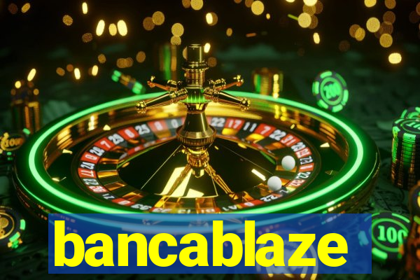 bancablaze