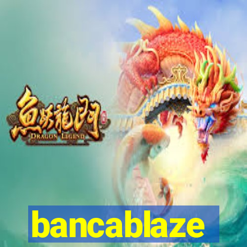 bancablaze