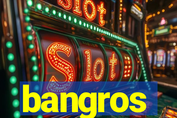 bangros