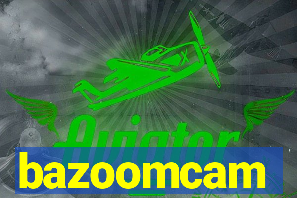 bazoomcam