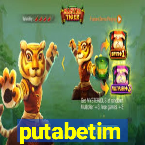 putabetim