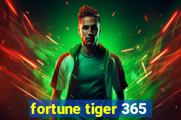 fortune tiger 365