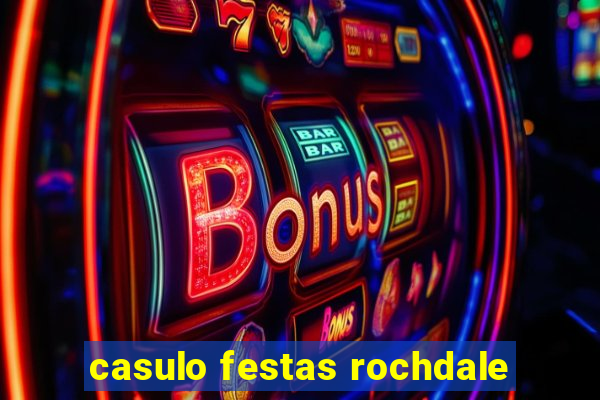 casulo festas rochdale