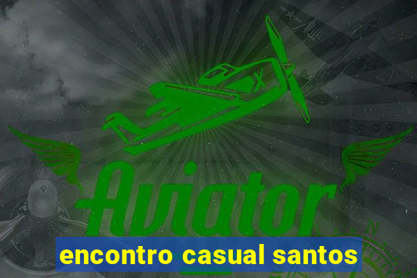 encontro casual santos