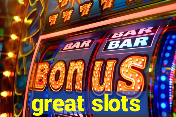 great slots