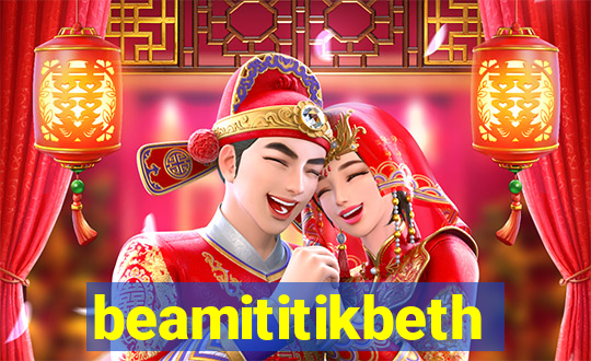 beamititikbeth