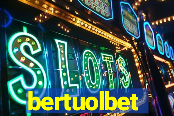 bertuolbet