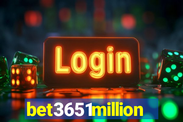 bet3651million