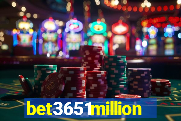 bet3651million