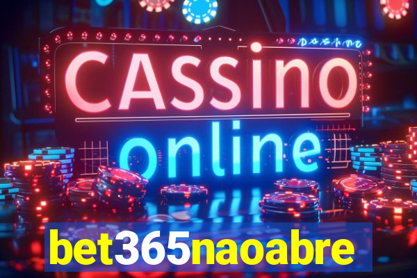 bet365naoabre