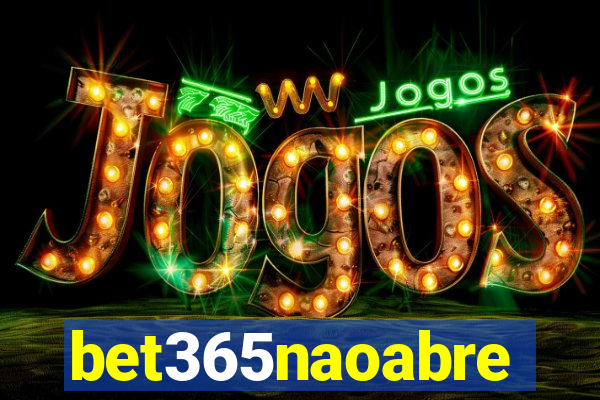 bet365naoabre