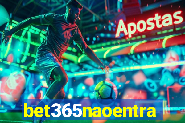 bet365naoentra