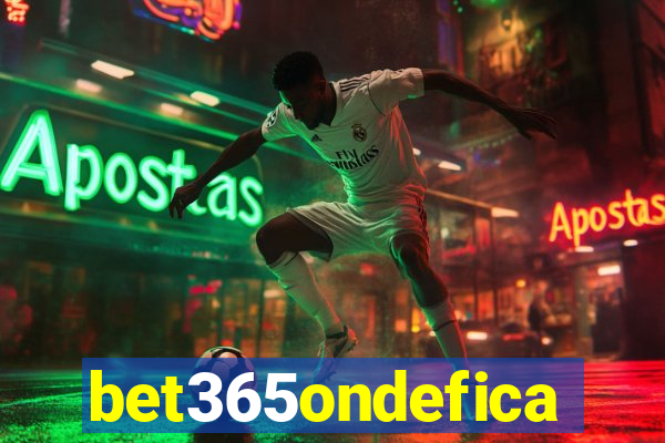 bet365ondefica