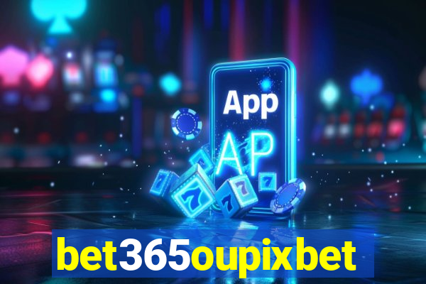 bet365oupixbet