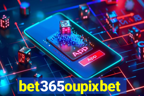 bet365oupixbet