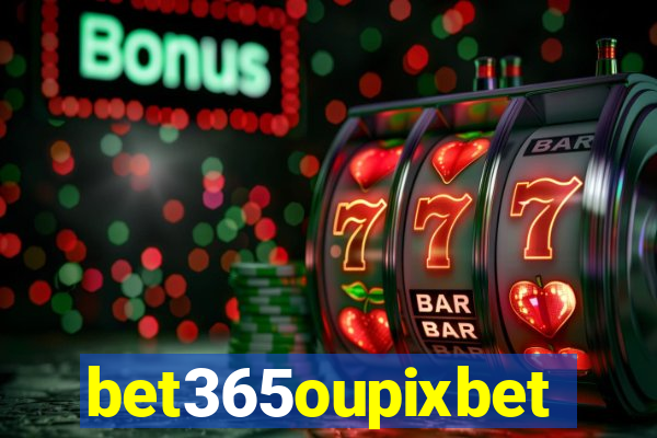 bet365oupixbet