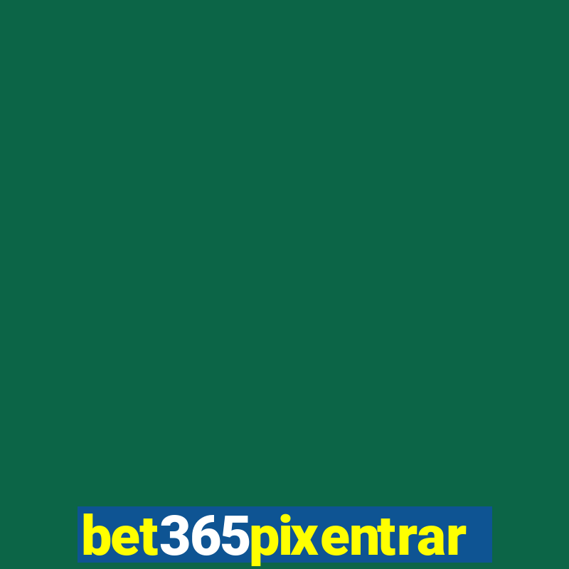 bet365pixentrar