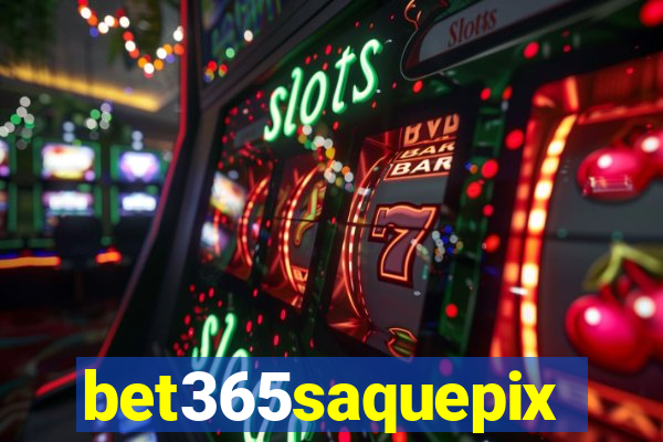 bet365saquepix