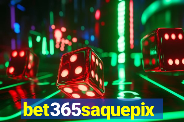 bet365saquepix