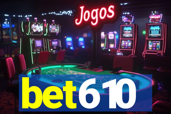 bet610