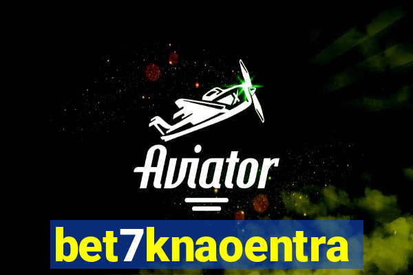 bet7knaoentra