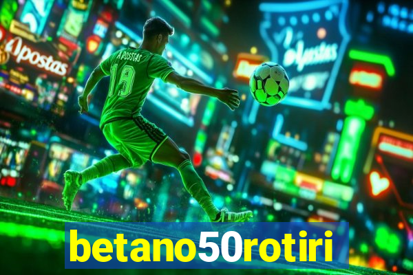 betano50rotiri