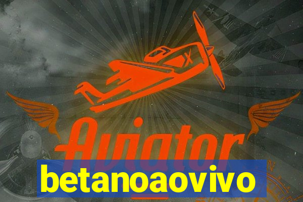 betanoaovivo