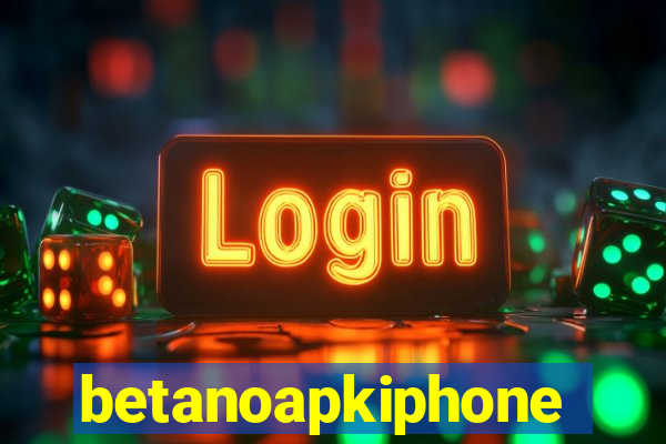 betanoapkiphone