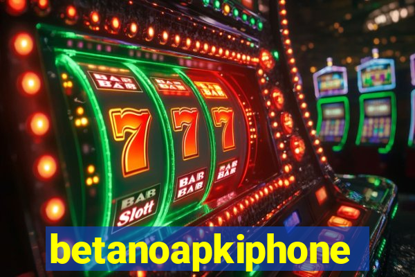 betanoapkiphone